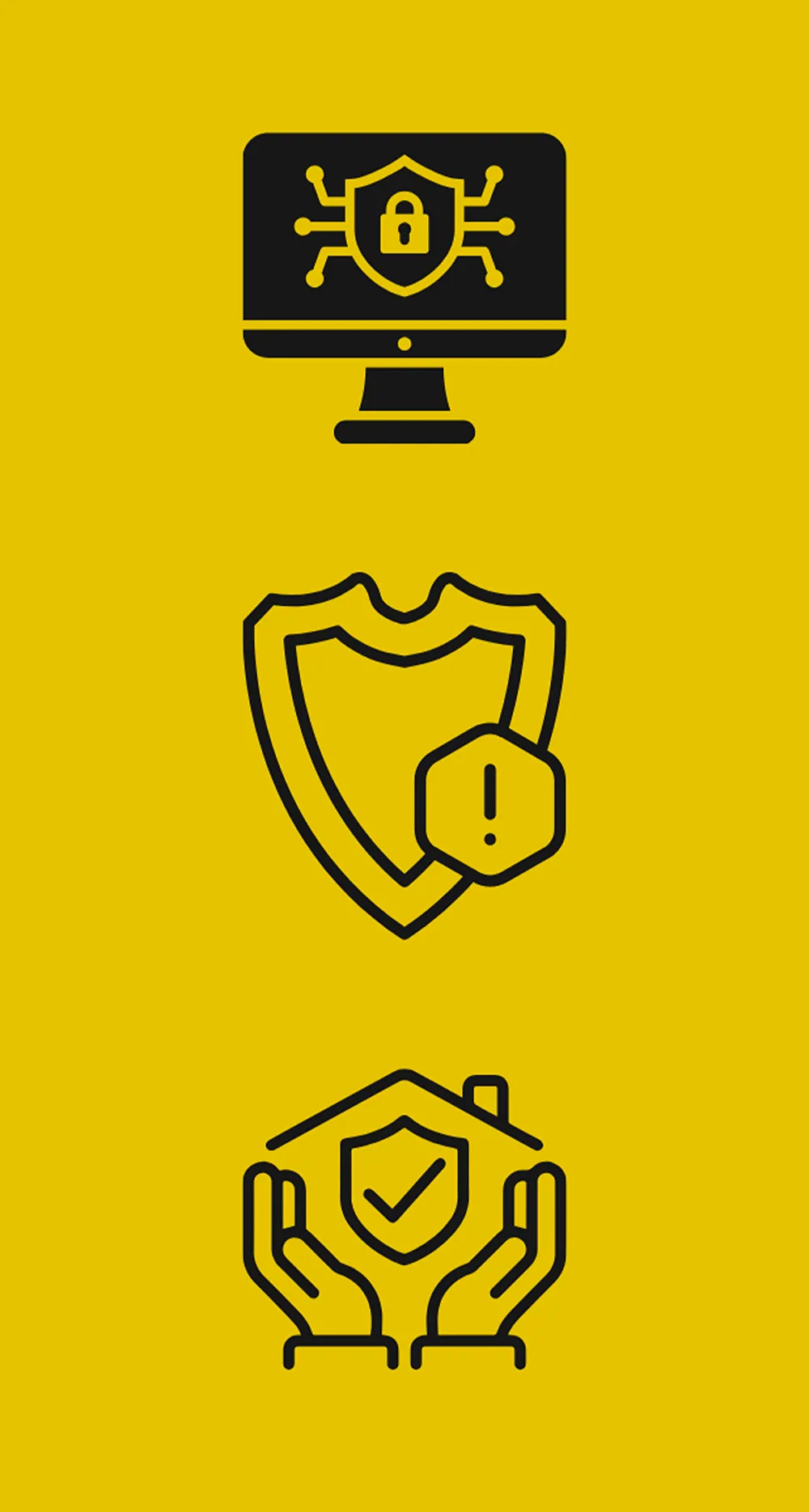 A trio of security icons (Top: A desktop monitor with a padlock symbol. Middle: A shield with an exclamation mark. Bottom: A roof, beneath which is a pair of hands holding a shield with a tick inside it.)
