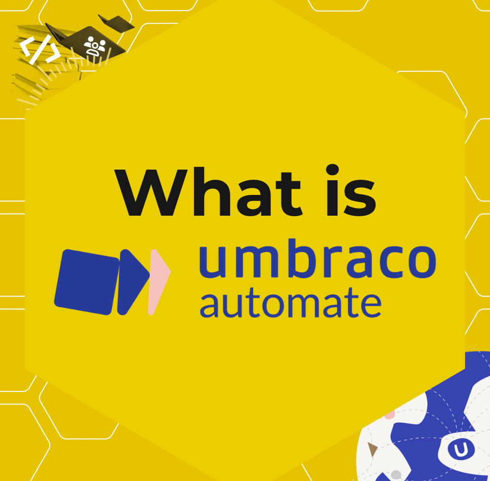 A yellow and white graphic featuring the text "What is Umbraco Automate" with the Umbraco Automate logo